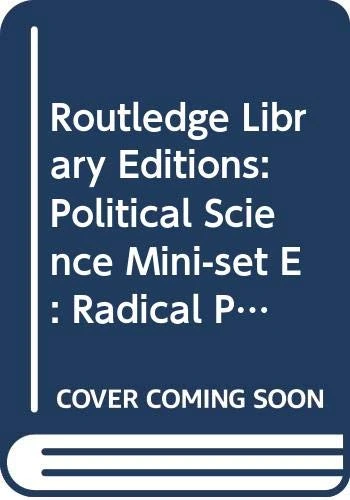 Routledge Library Editions: Political Science Mini-set E: Radical Politics/The Socialist Tradition: 14-Volume Set