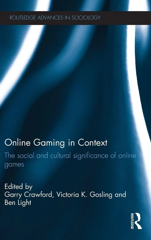 Online Gaming in Context: The social and cultural significance of online games (Routledge Advances in Sociology)