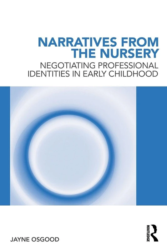Narratives from the Nursery: Negotiating professional identities in early childhood