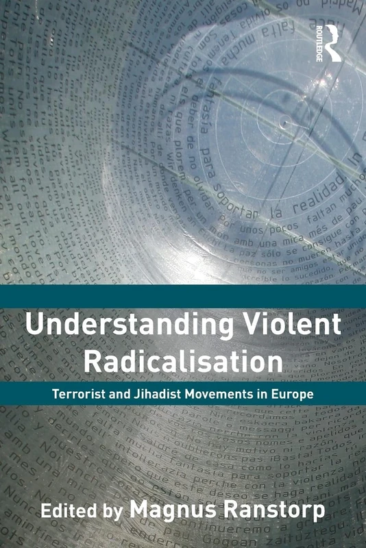 Understanding Violent Radicalisation: Terrorist and Jihadist Movements in Europe (Political Violence)