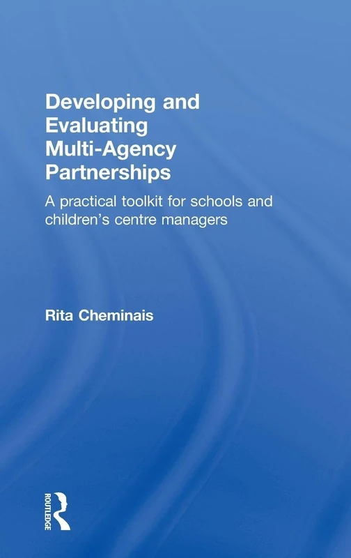 Developing and Evaluating Multi-Agency Partnerships: A Practical Toolkit for Schools and Children's Centre Managers (David Fulton Books)