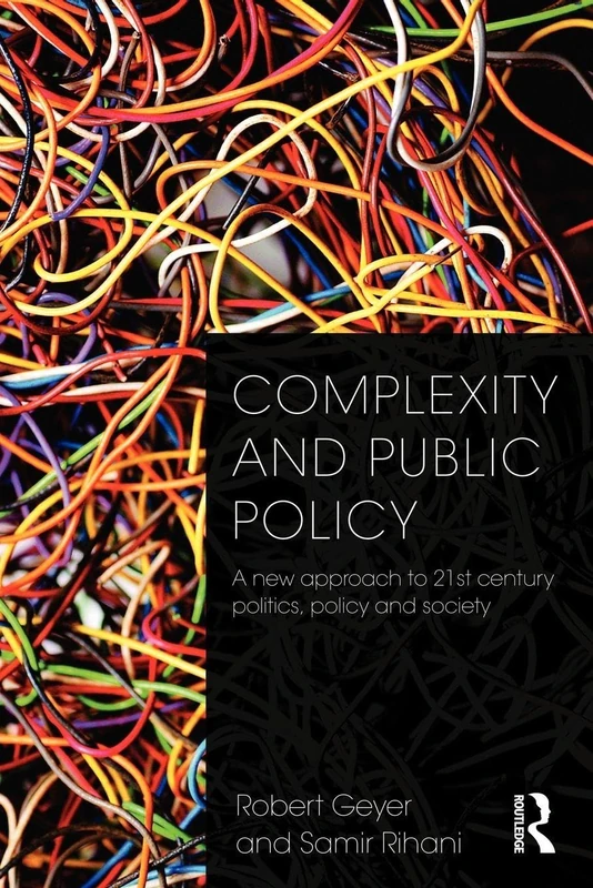 Complexity and Public Policy: A New Approach to 21st Century Politics, Policy And Society