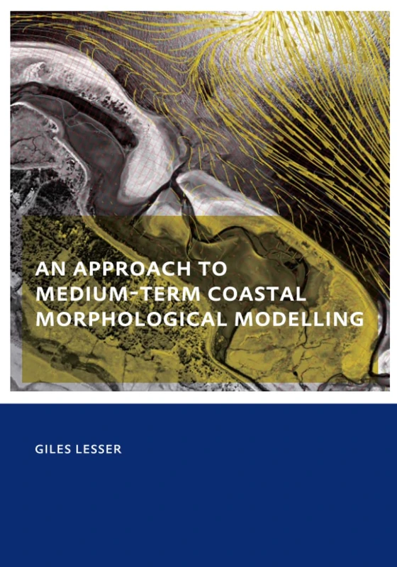 An approach to medium-term coastal morphological modelling: UNESCO-IHE PhD Thesis