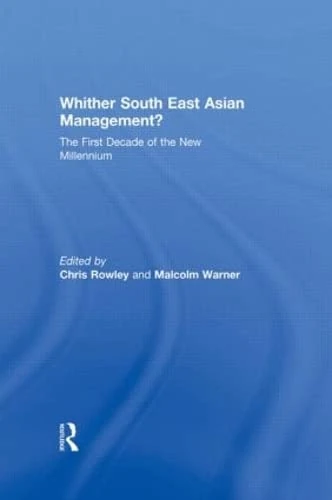 Whither South East Asian Management?: The First Decade of the New Millennium