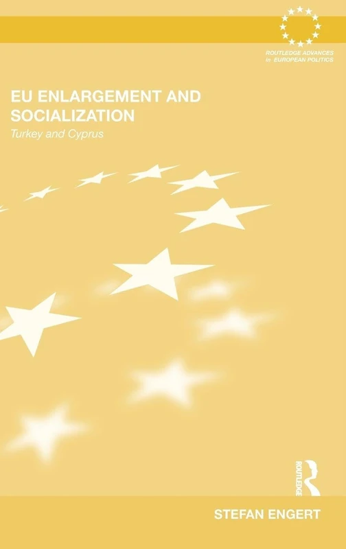 Routledge EU Enlargement and Socialization: Turkey and Cyprus