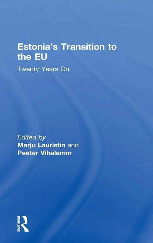 Routledge - Estonia's Transition to the EU: Twenty Years On