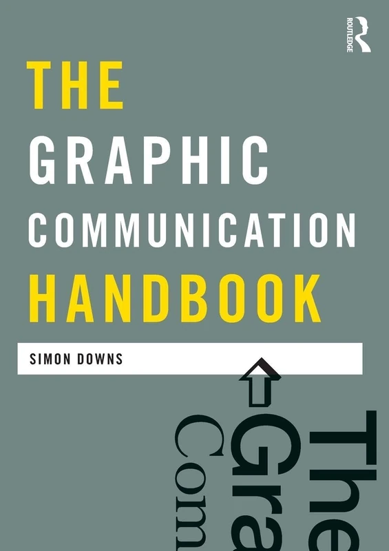 The Graphic Communication Handbook (Media Practice)