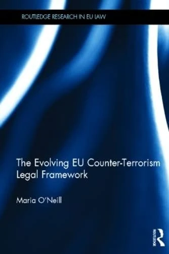 Routledge - The Evolving EU Counter-terrorism Legal Framework