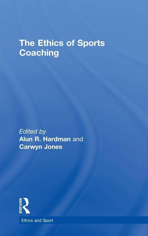 Routledge - The Ethics of Sports Coaching (Ethics and Sport)