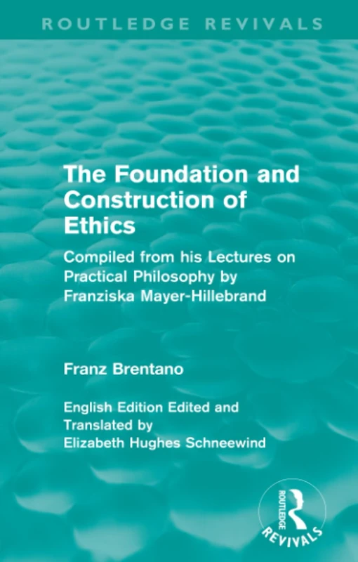 The Foundation and Construction of Ethics (Routledge Revivals): Compiled from His Lectures on Practical Philosophy by Franziska Mayer-Hillebrand - Image 1