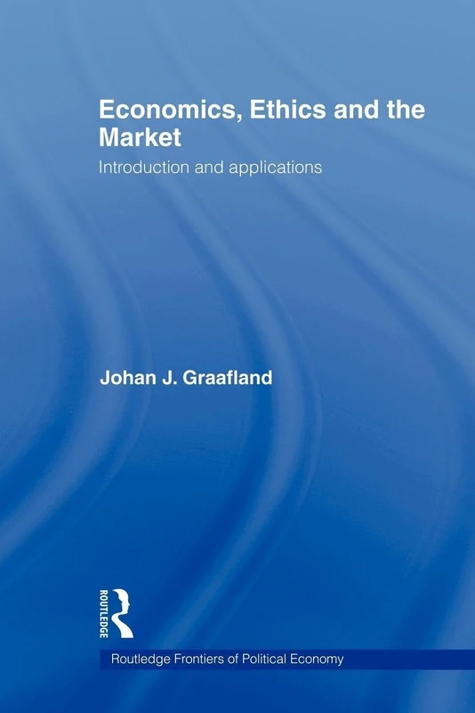 Economics, Ethics and the Market: Introduction and Applications (Routledge Frontiers of Political Economy)