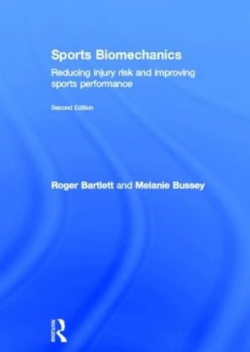 Sports Biomechanics: Reducing Injury Risk and Improving Sports Performance