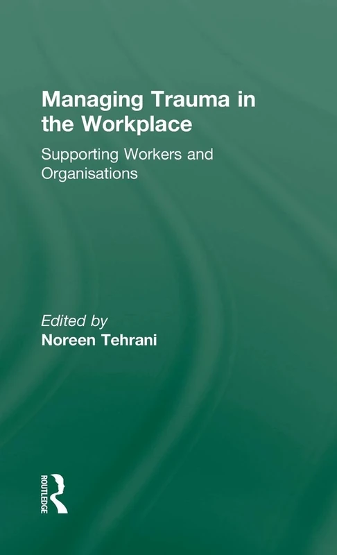 Managing Trauma in the Workplace: Supporting Workers and Organisations