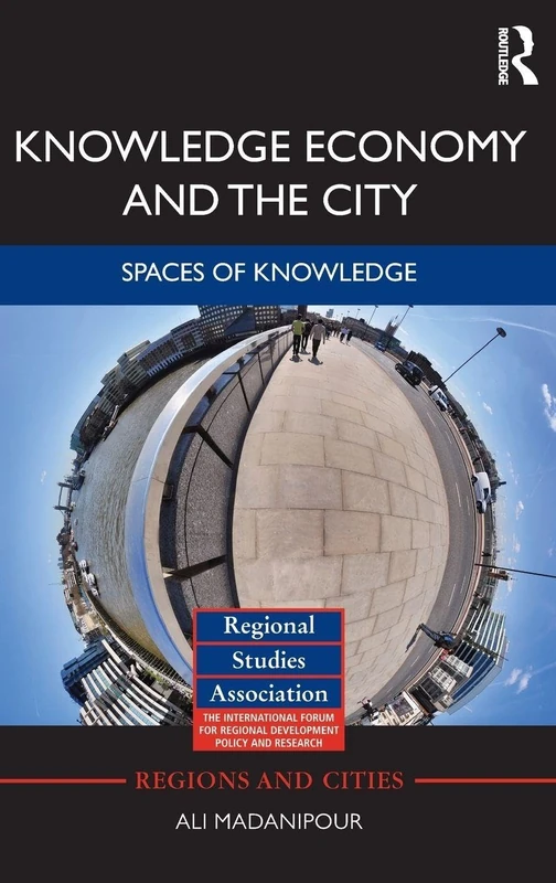 Knowledge Economy and the City: Spaces of knowledge: 47 (Regions and Cities)