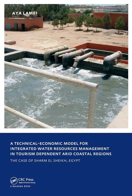 A Technical-Economic Model for Integrated Water Resources Management in Tourism Dependent Arid Coastal Regions: UNESCO-IHE PhD Thesis