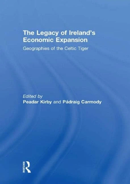 The Legacy of Ireland's Economic Expansion: Geographies of the Celtic Tiger - Image 1