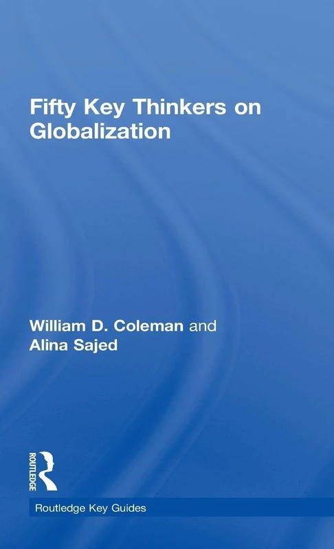 Fifty Key Thinkers on Globalization (Routledge Key Guides) - Image 1