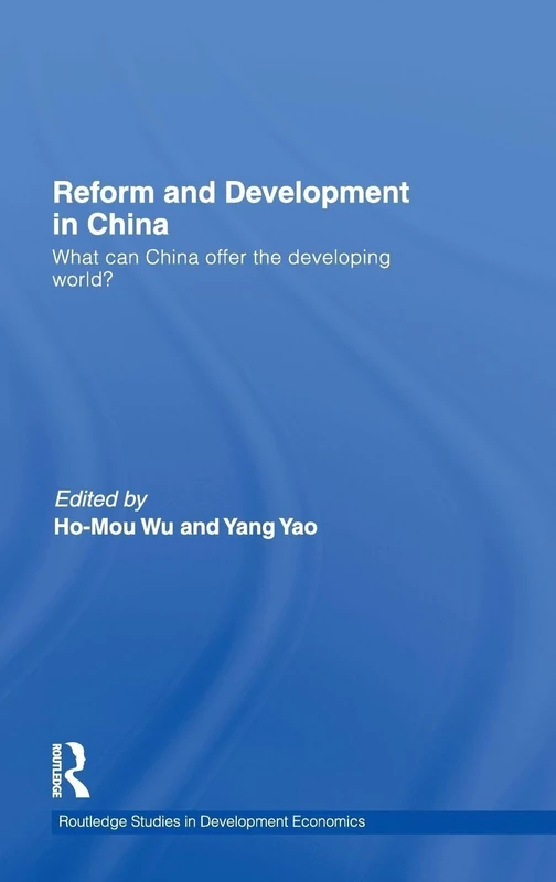 Reform and Development in China: What Can China Offer the Developing World: 82 (Routledge Studies in Development Economics)