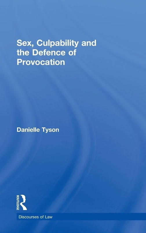 Routledge - Sex, Culpability and the Defence of Provocation