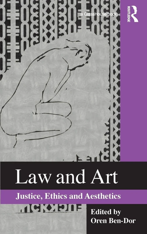 Routledge Law and Art: Justice, Ethics and Aesthetics Book