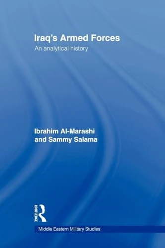 Iraq's Armed Forces: An Analytical History (Middle Eastern Military Studies)
