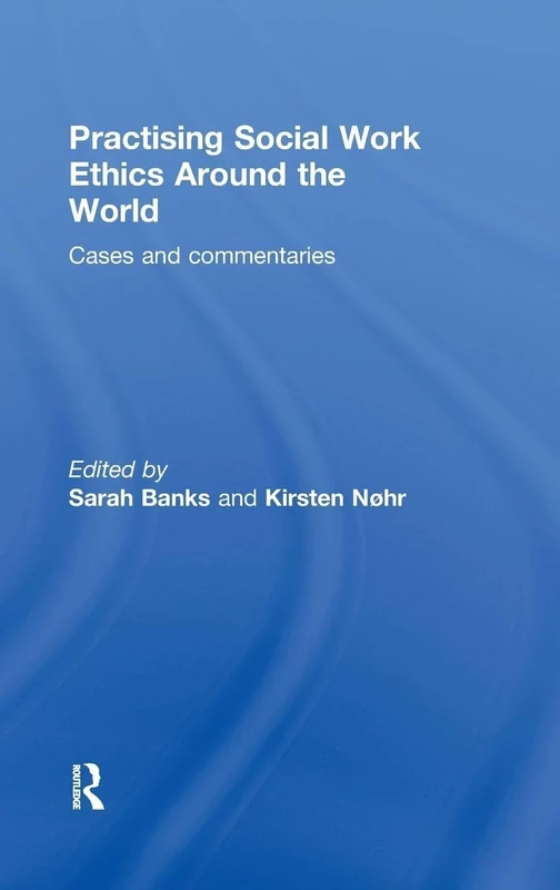 Practising Social Work Ethics Around the World: Cases and Commentaries