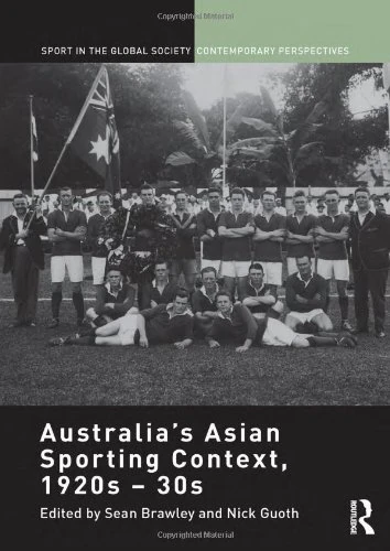 Australia's Asian Sporting Context, 1920s - 30s (Sport in the Global Society – Contemporary Perspectives)