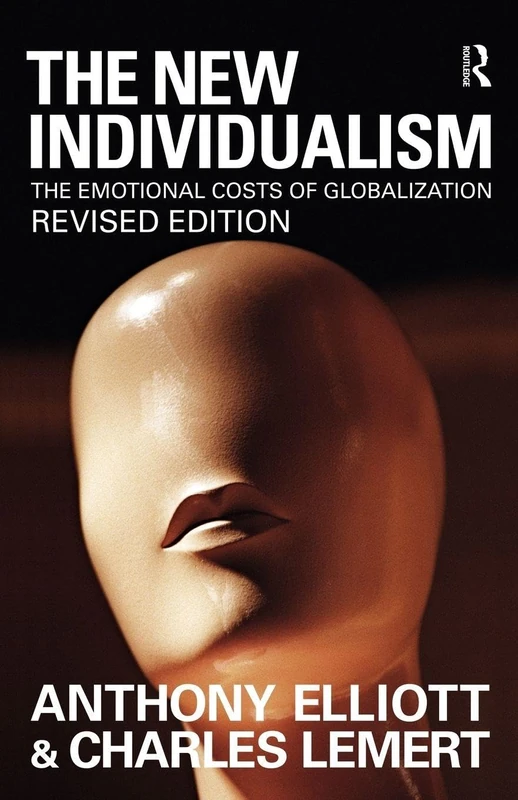 The New Individualism: The Emotional Costs of Globalization REVISED EDITION