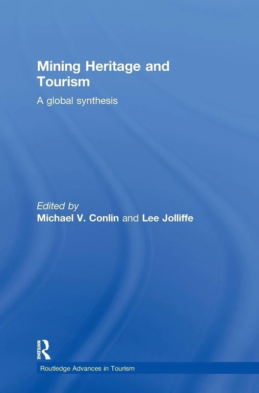 Routledge Mining Heritage and Tourism - Global Synthesis Book