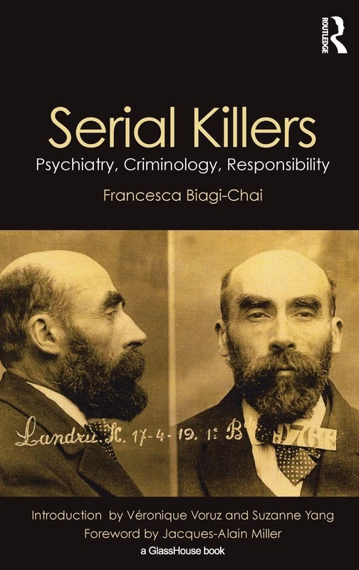 Serial Killers: Psychiatry, Criminology and Responsibility (Glasshouse Books)
