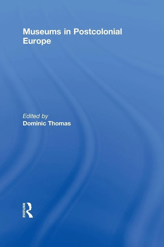 Routledge Museums in Postcolonial Europe - Academic Book