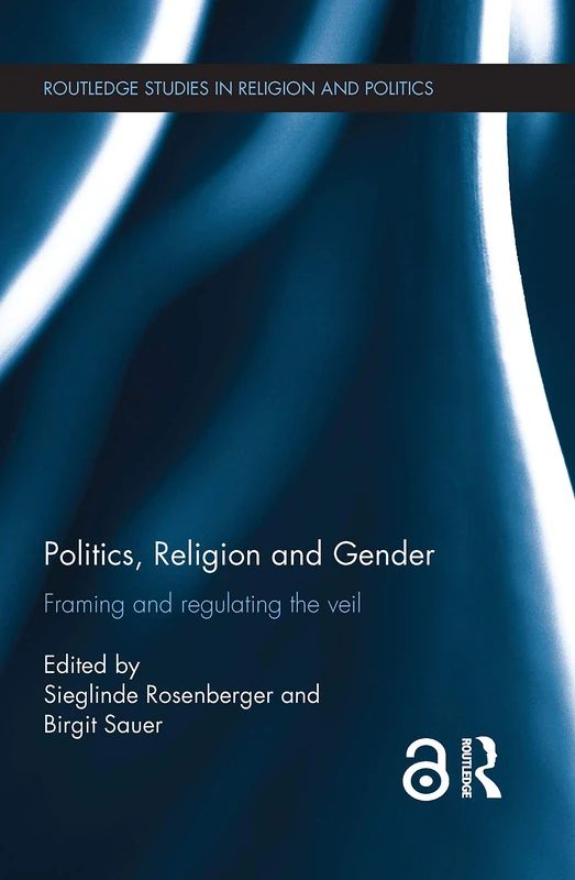 Routledge Politics, Religion and Gender: Framing the Veil
