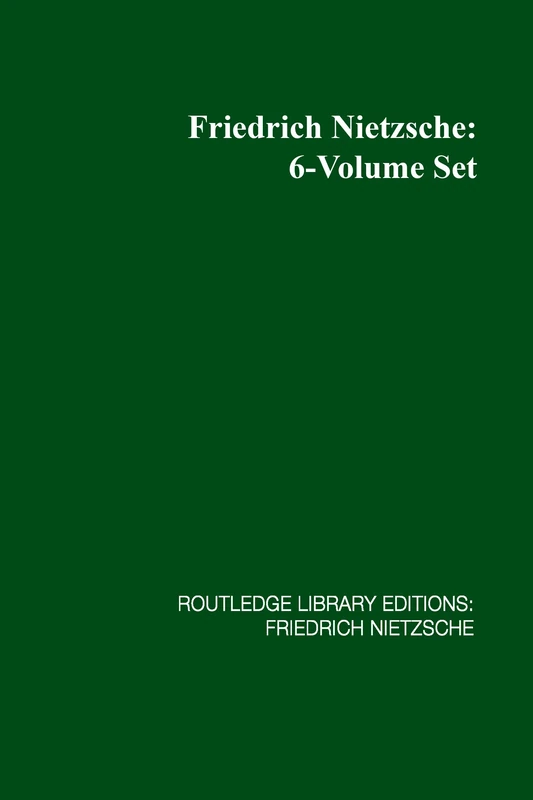RLE: Friedrich Nietzsche: 6-Volume Set (Routledge Library Editions: Friedrich Nietzsche)