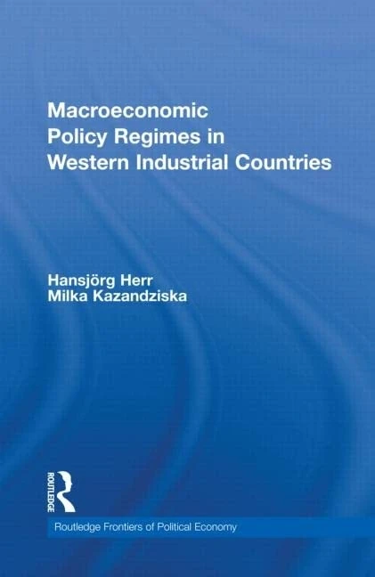 Macroeconomic Policy Regimes in Western Industrial Countries: 137 (Routledge Frontiers of Political Economy)
