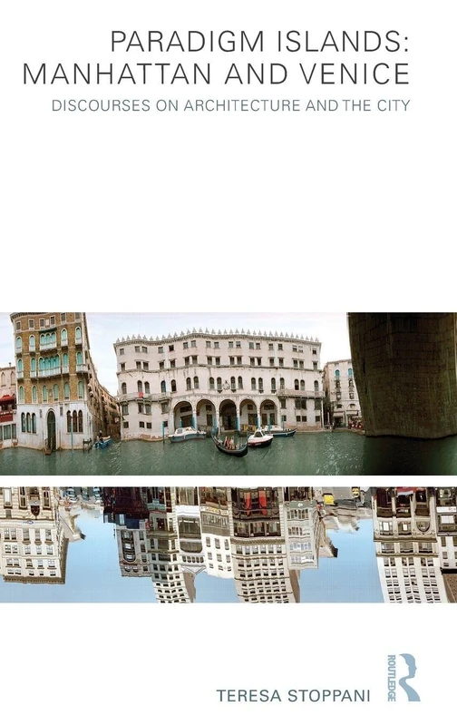 Paradigm Islands: Manhattan and Venice: Discourses on Architecture and the City - Image 1