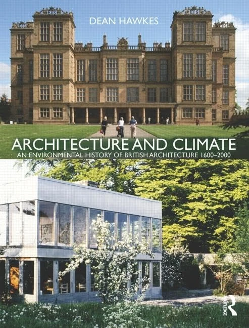Architecture and Climate: An Environmental History of British Architecture 1600–2000