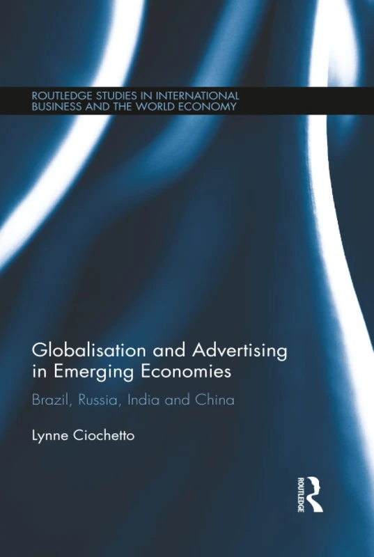 Globalisation and Advertising in Emerging Economies: Brazil, Russia, India and China (Routledge Studies in International Business and the World Economy) - Image 1
