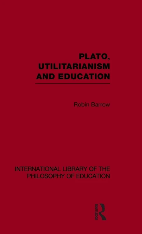 Routledge Plato, Utilitarianism and Education - Philosophy Book