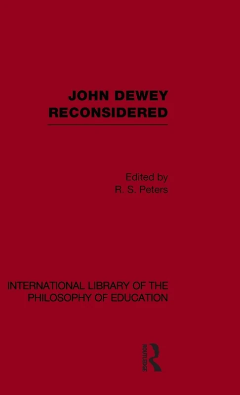 Routledge - John Dewey Reconsidered (Philosophy of Education)