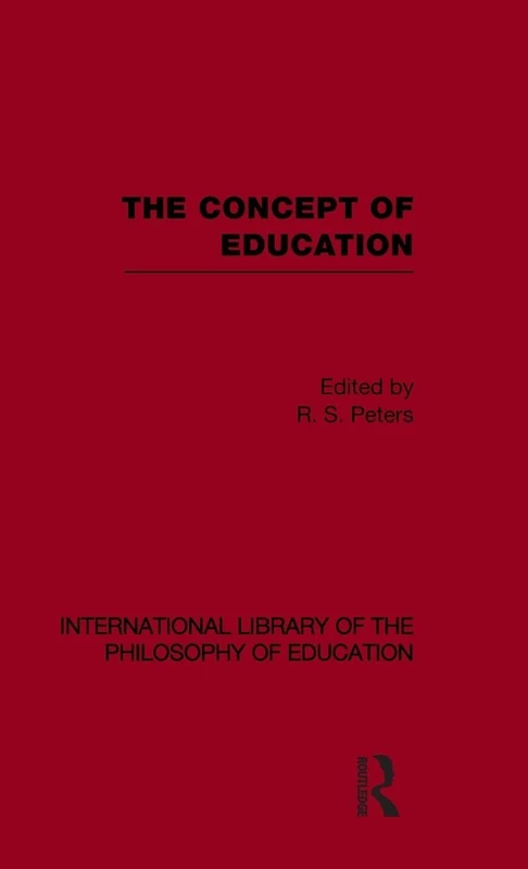 The Concept of Education (International Library of the Philosophy of Education Volume 17)