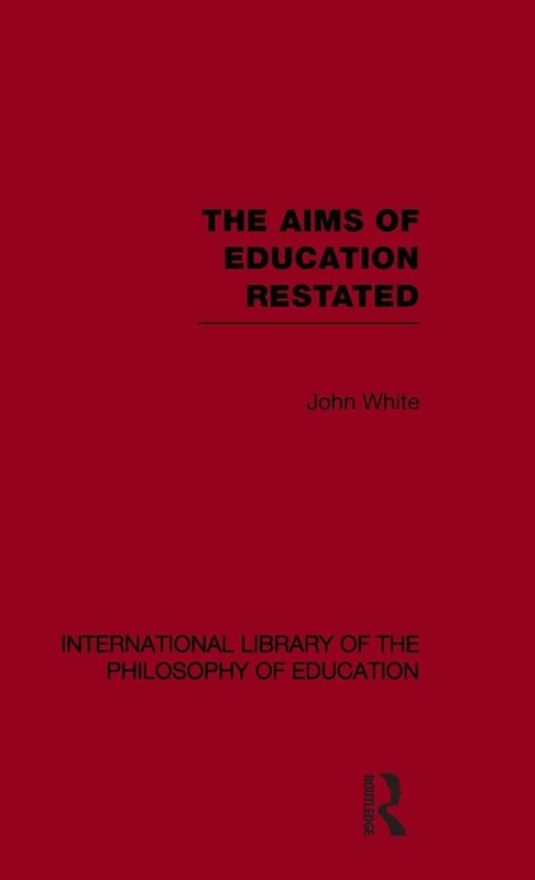 Routledge - The Aims of Education Restated (Vol 22)