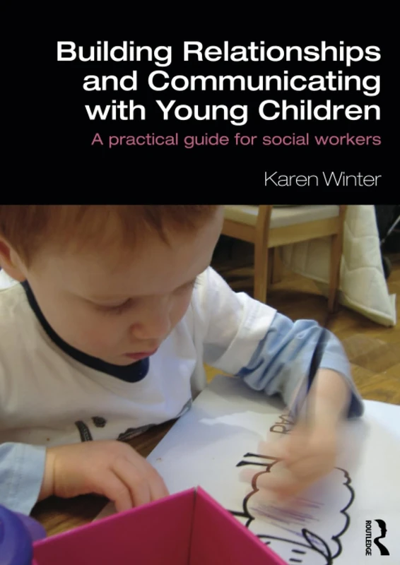 Building Relationships and Communicating with Young Children: A Practical Guide for Social Workers (Student Social Work)