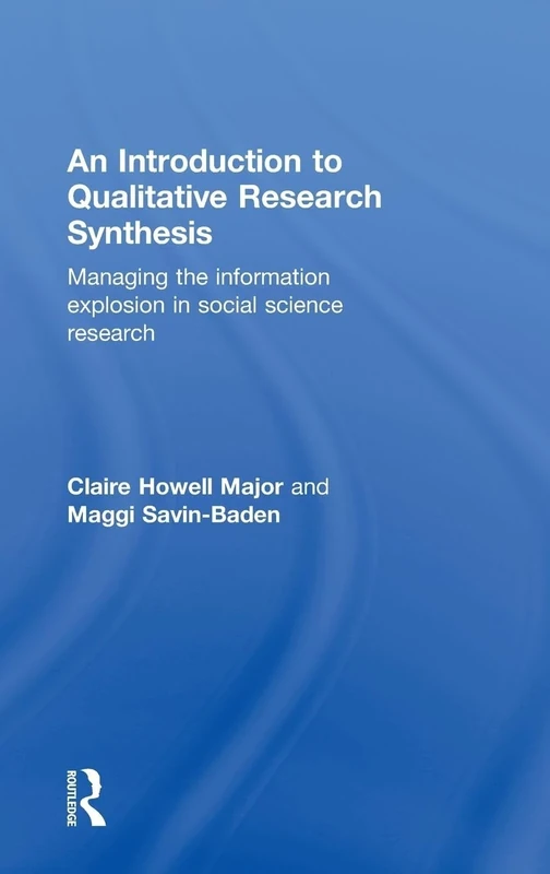 An Introduction to Qualitative Research Synthesis: Managing the Information Explosion in Social Science Research