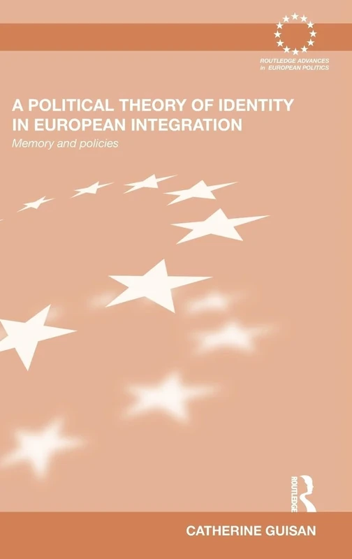 A Political Theory of Identity in European Integration: Memory and policies (Routledge Advances in European Politics)