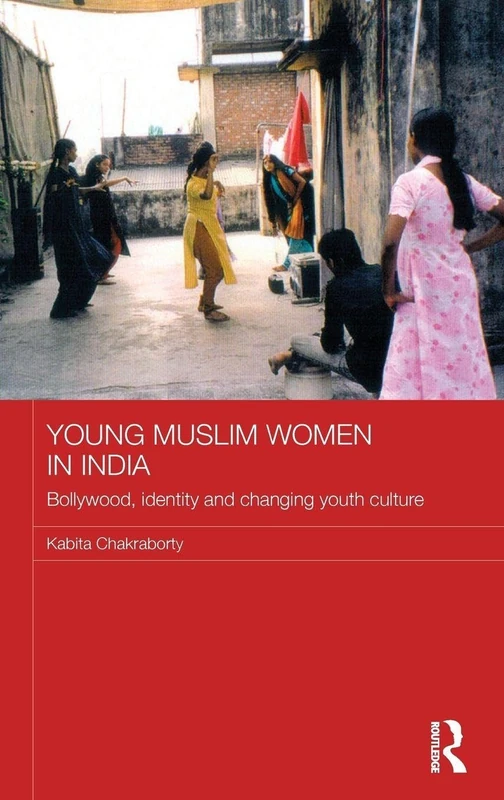 Young Muslim Women in India: Bollywood, Identity and Changing Youth Culture (ASAA Women in Asia Series)