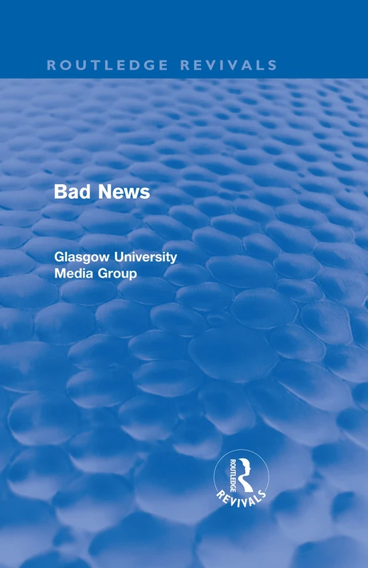 Bad News (Routledge Revivals): Glasgow University Media Group: 1