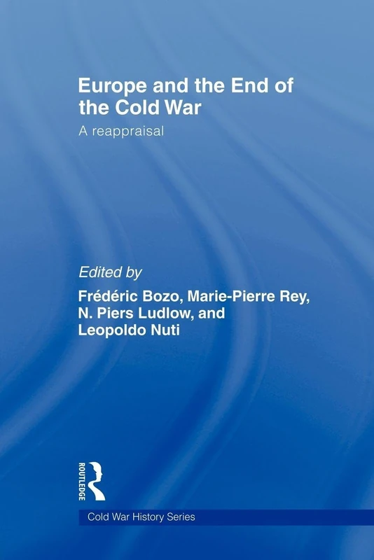Europe and the End of the Cold War: A Reappraisal (Cold War History)