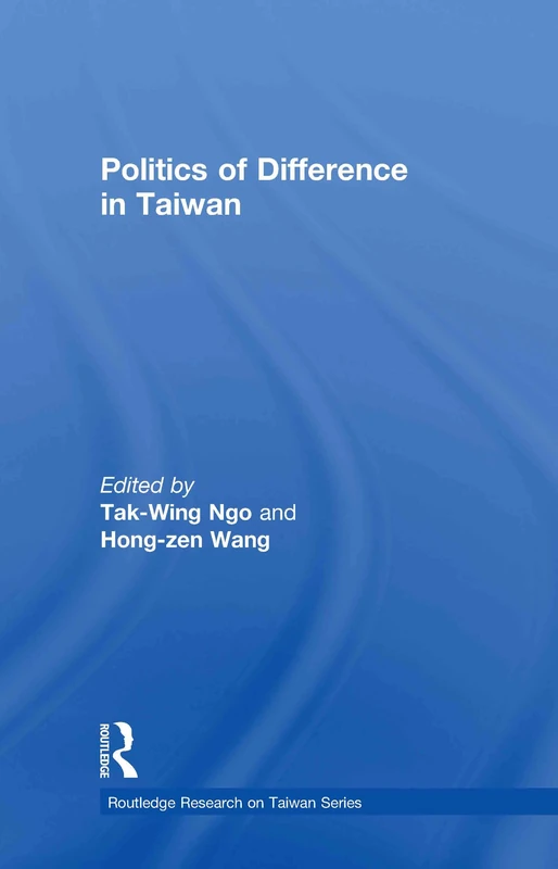 Politics of Difference in Taiwan (Routledge Research on Taiwan Series)