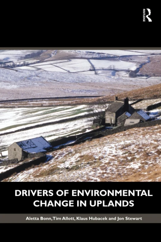 Drivers of Environmental Change in Uplands (Routledge Studies in Ecological Economics)