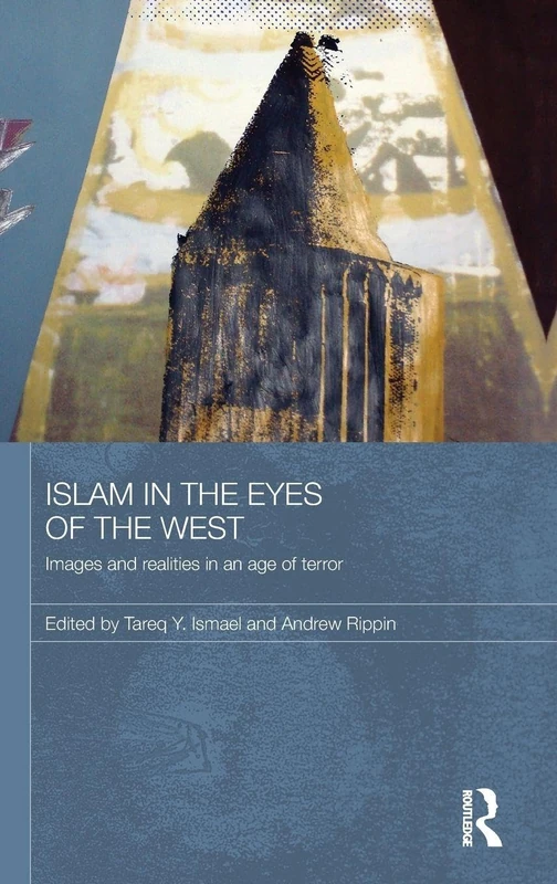 Islam in the Eyes of the West: Images and Realities in an Age of Terror: 16 (Durham Modern Middle East and Islamic World Series)